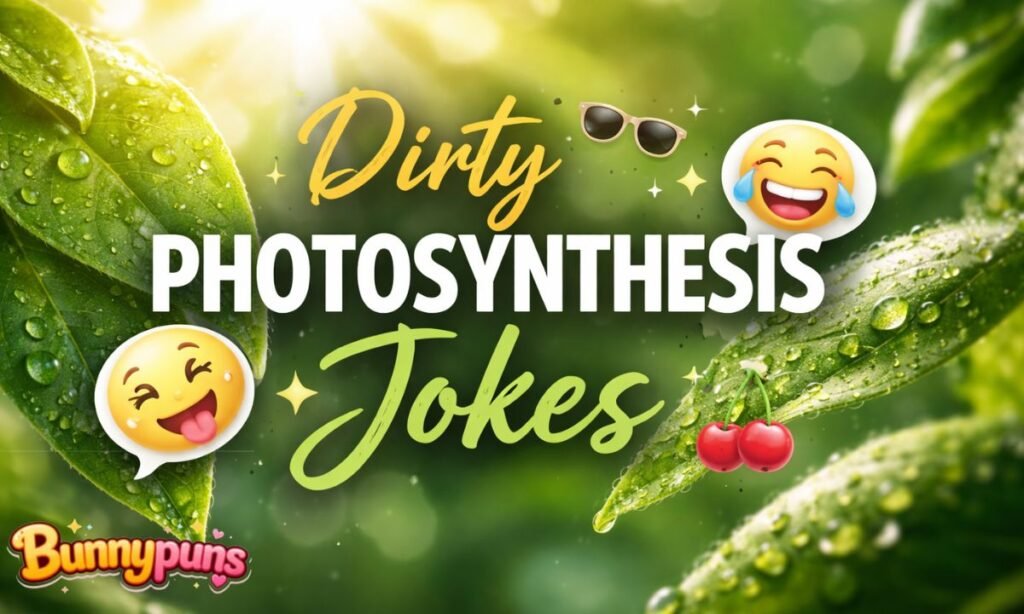 Dirty Photosynthesis Jokes