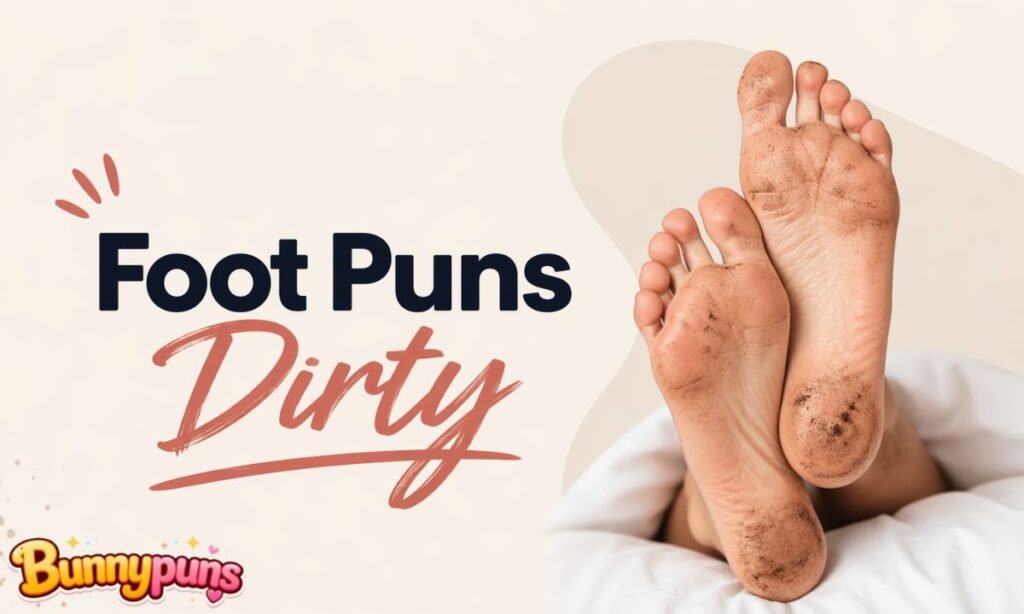 Foot Puns Dirty