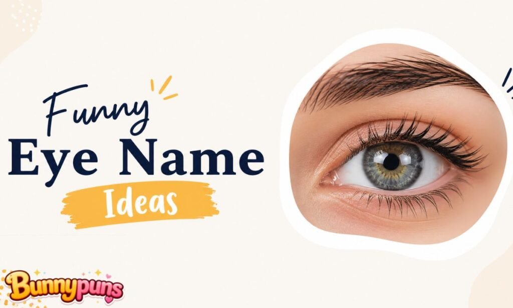 Funny Eye Name Ideas