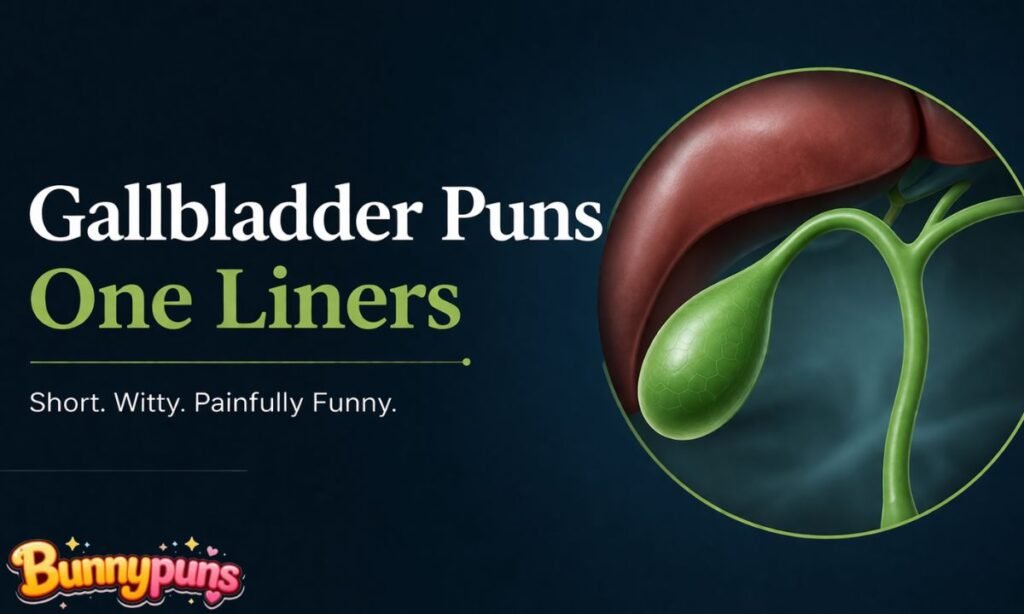 Gallbladder Puns One Liners