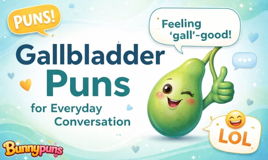 Gallbladder Puns for Everyday Conversation
