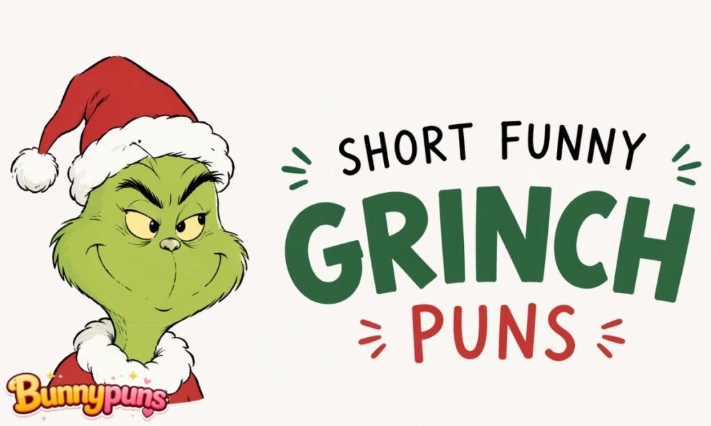 Short Funny Grinch Puns