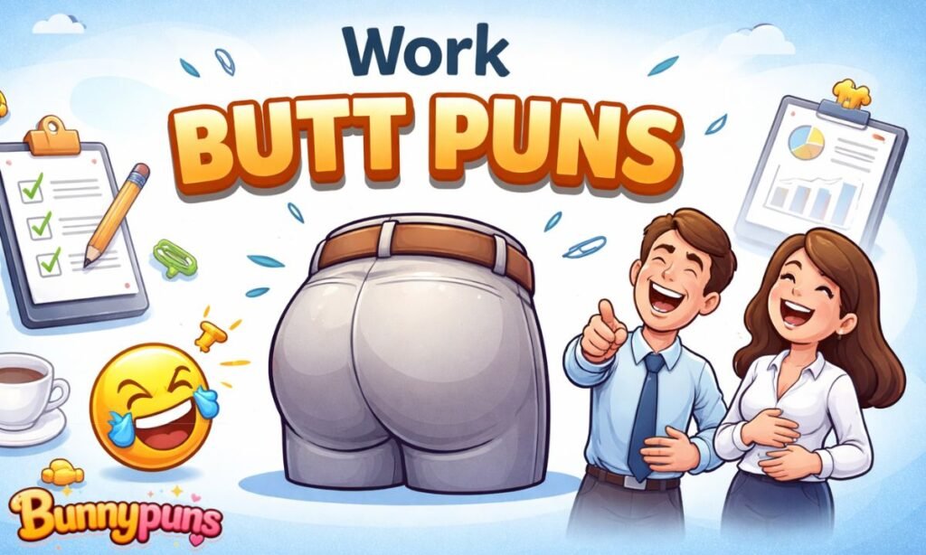 Work Butt Puns