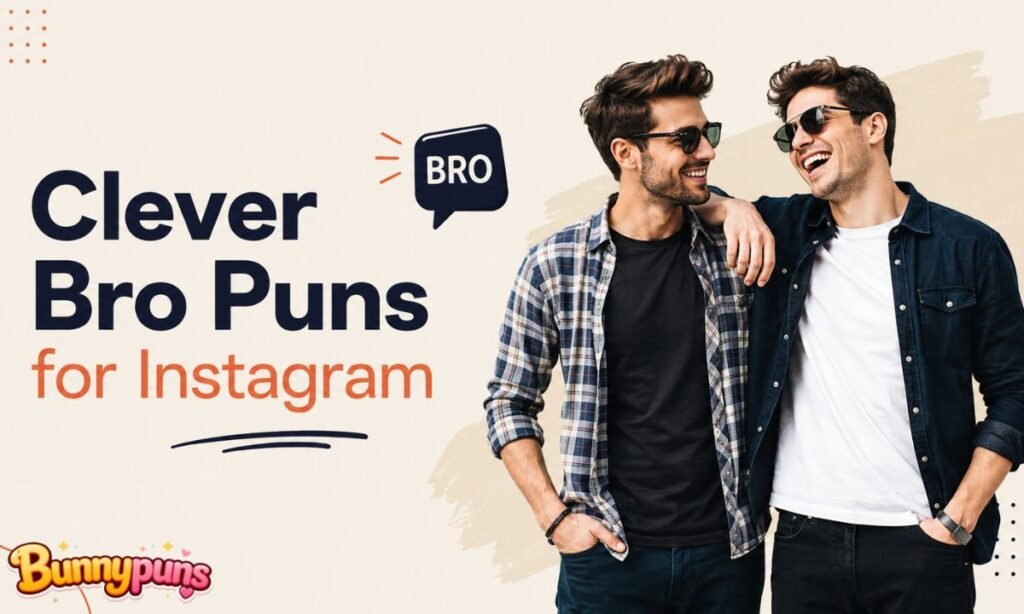 Clever Bro Puns for Instagram