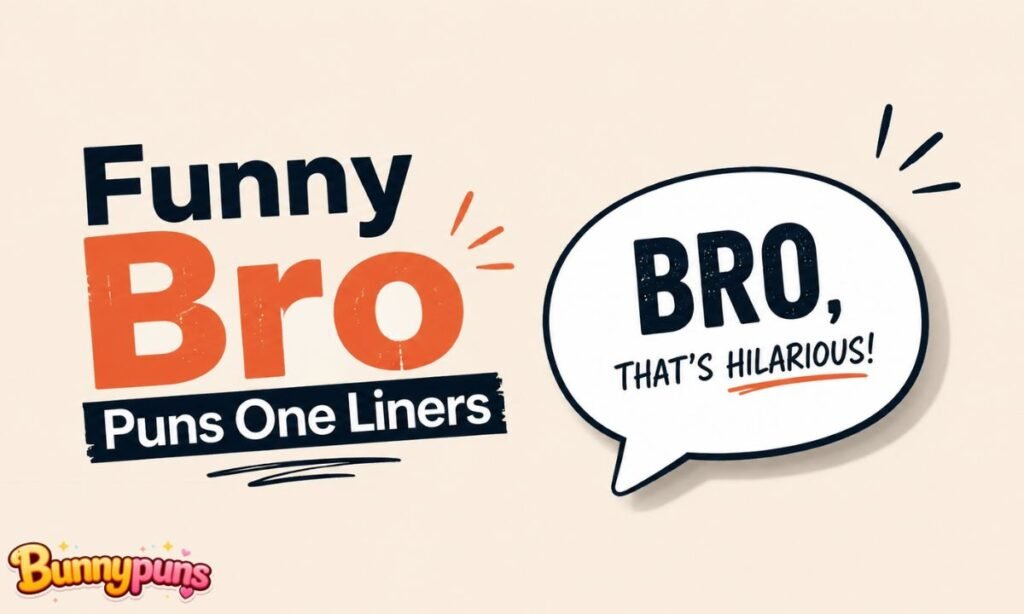 Funny Bro Puns One Liners