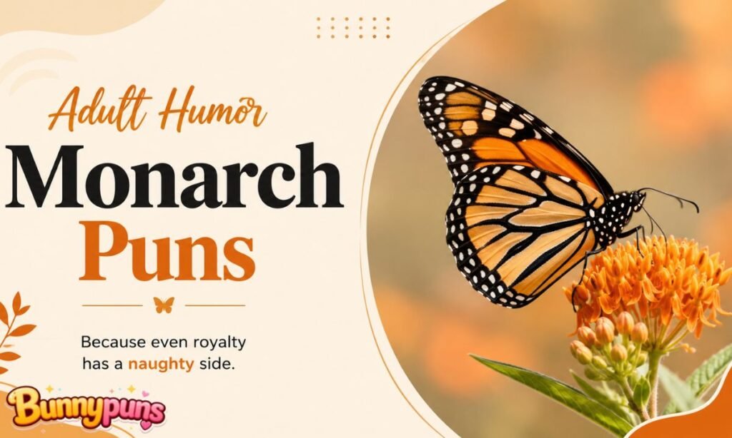 Adult Humor Monarch Puns