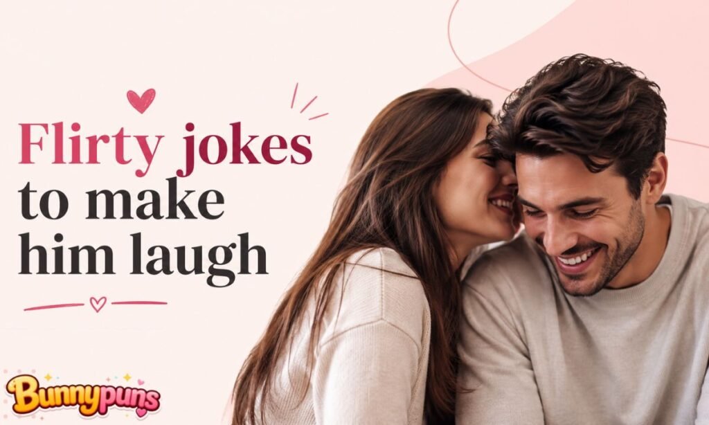 Flirty jokes to make him laugh