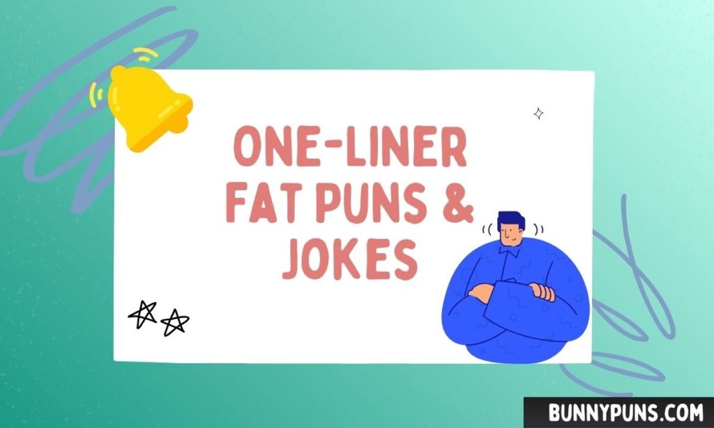 One-Liner Fat Puns & Jokes