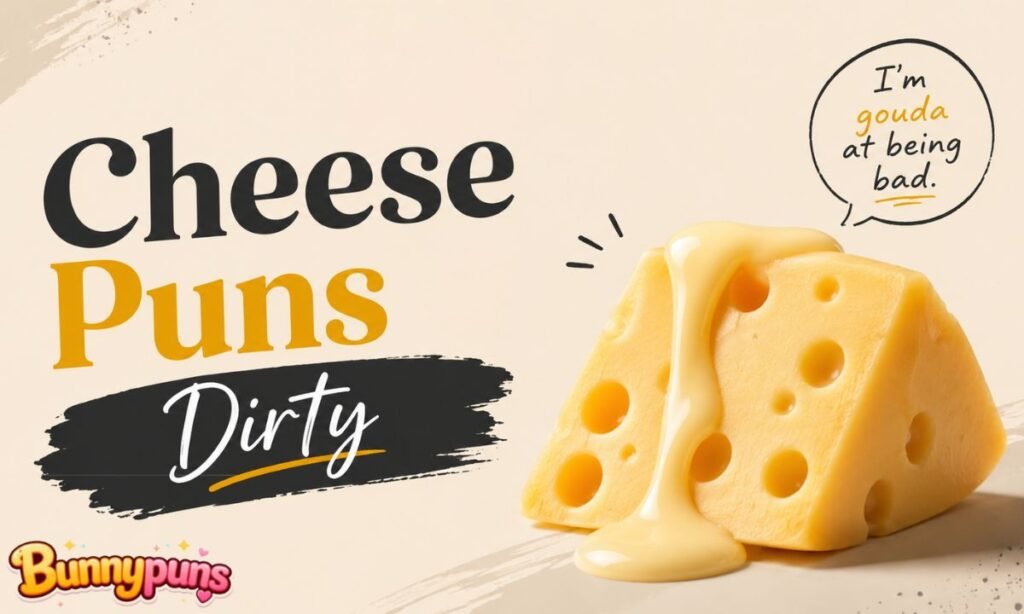 Cheese Puns Dirty