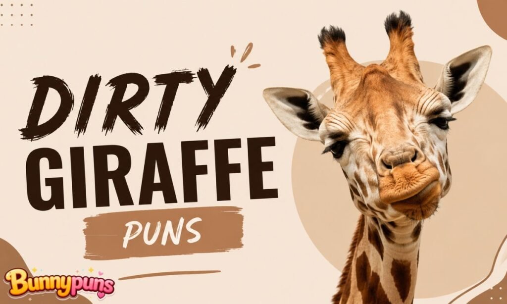 Dirty Giraffe Puns