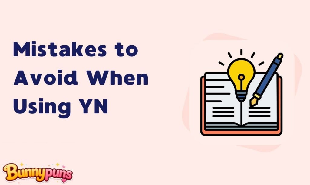 Mistakes to Avoid When Using YN