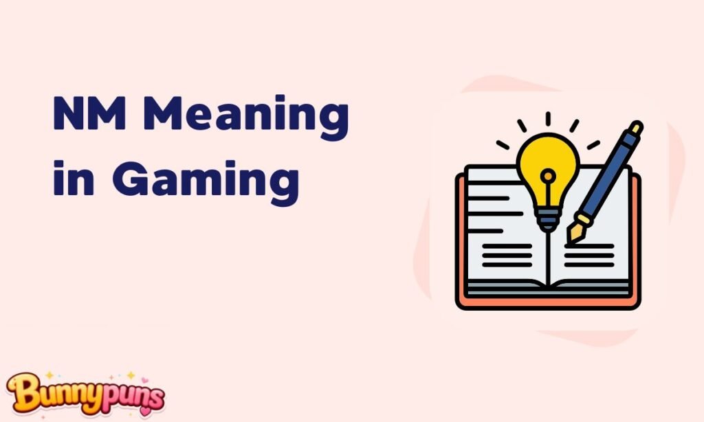 NM Meaning in Gaming