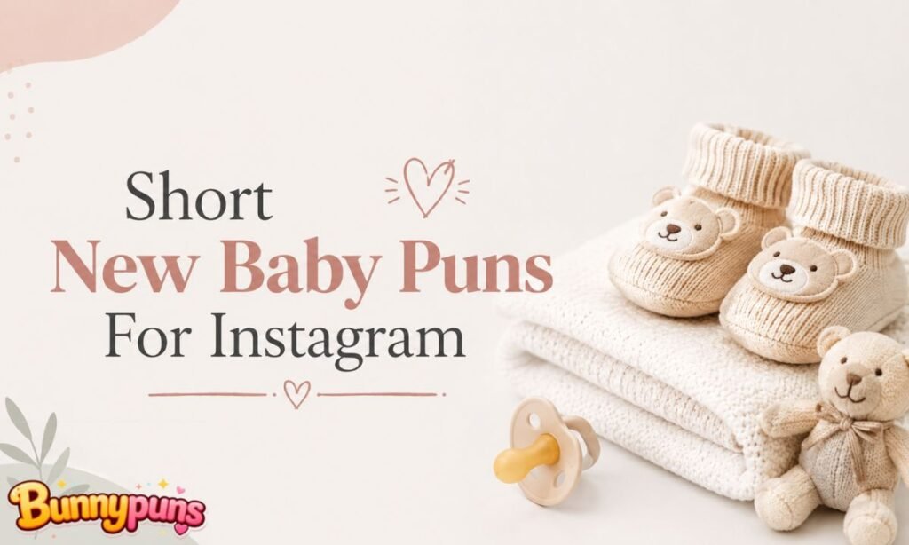 Short New Baby Puns For Instagram