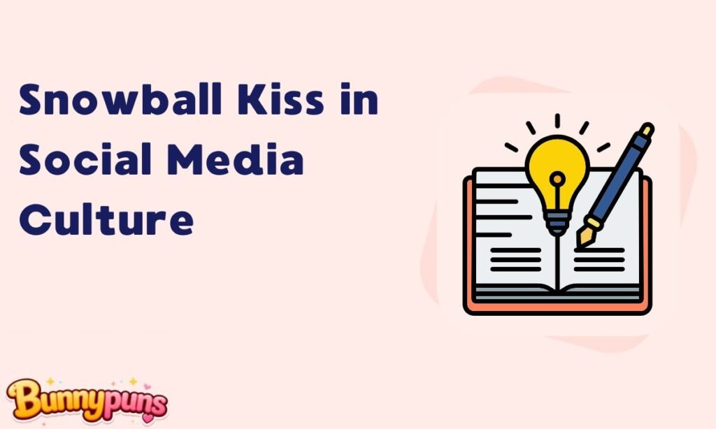 Snowball Kiss in Social Media Culture