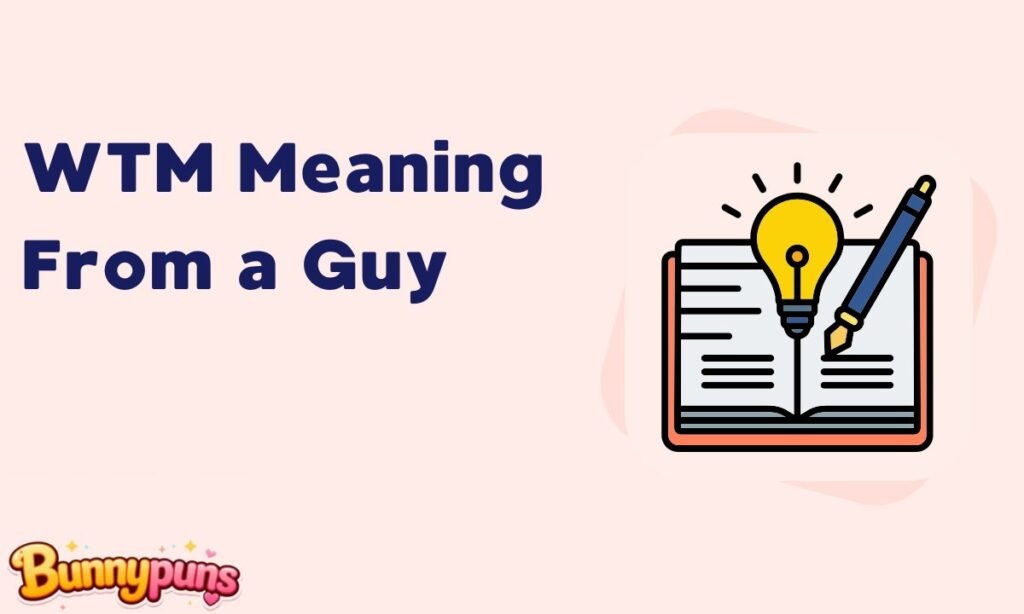 WTM Meaning From a Guy