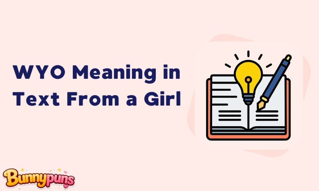 WYO Meaning in Text From a Girl