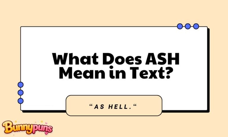 What Does ASH Mean in Text