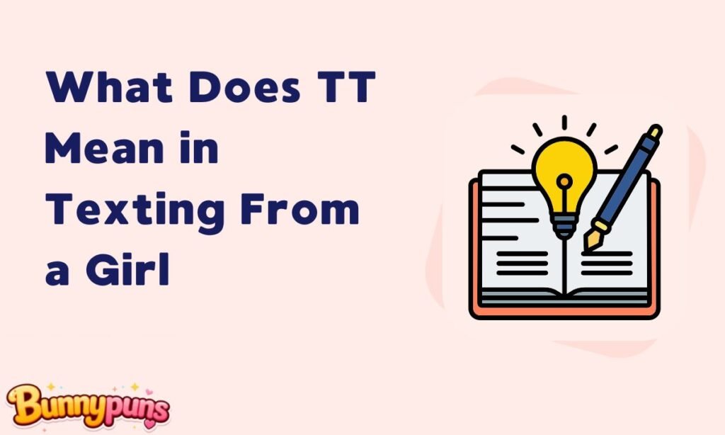 What Does TT Mean in Texting From a Girl