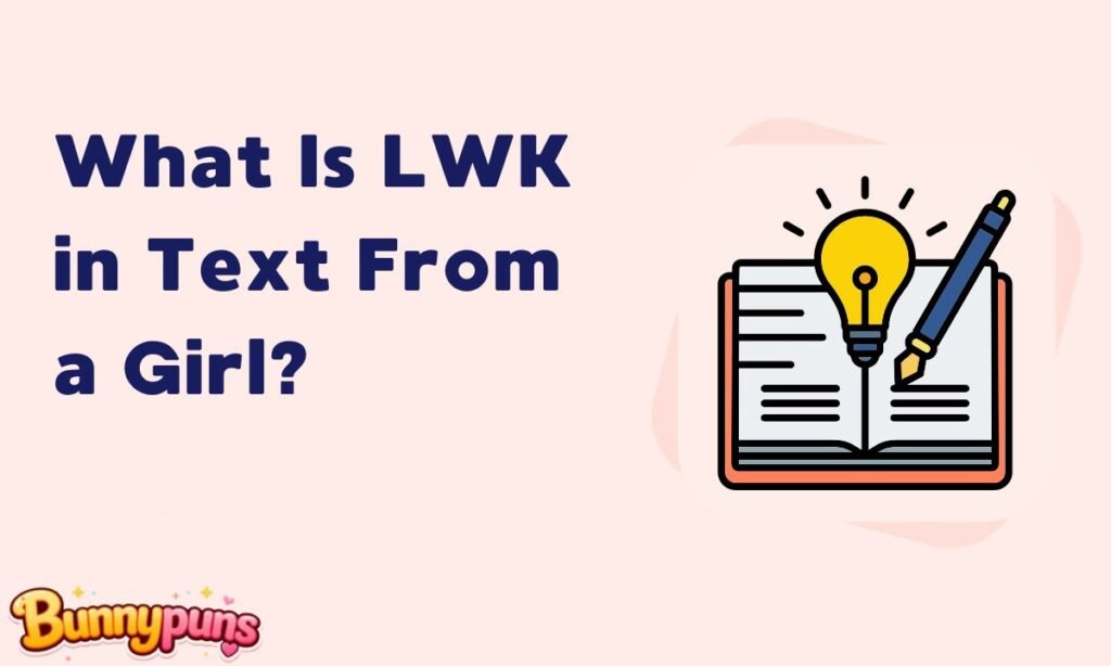 What Is LWK in Text From a Girl