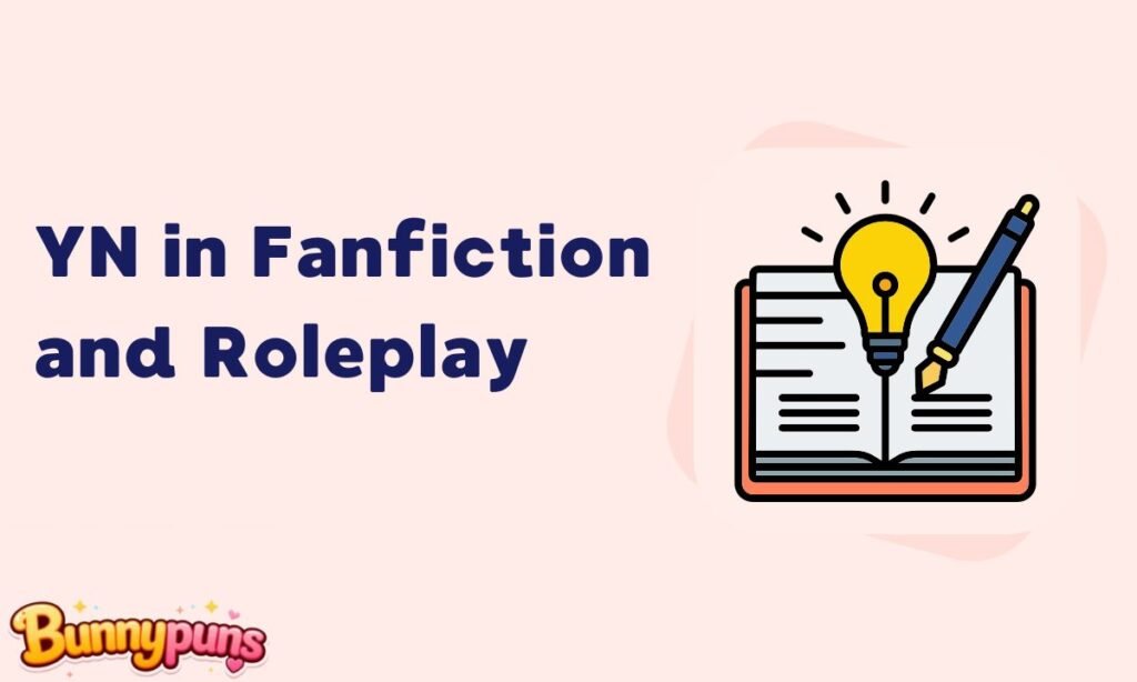 YN in Fanfiction and Roleplay