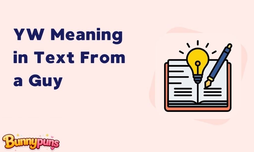 YW Meaning in Text From a Guy